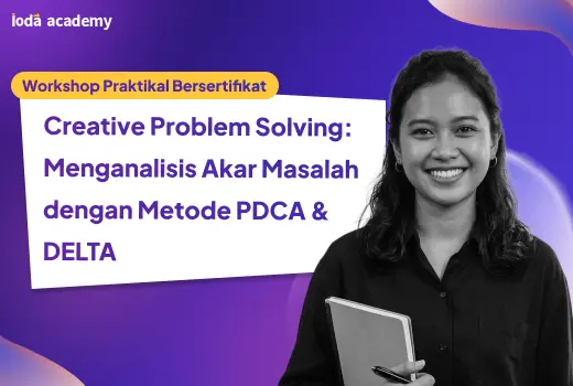 Creative Problem Solving: Menganalisis Akar Masalah dengan Metode PDCA & DELTA